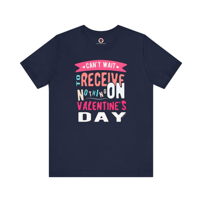 Can't Wait To Receive Nothing On Valentines Day T-Shirt The Devil's Pickle