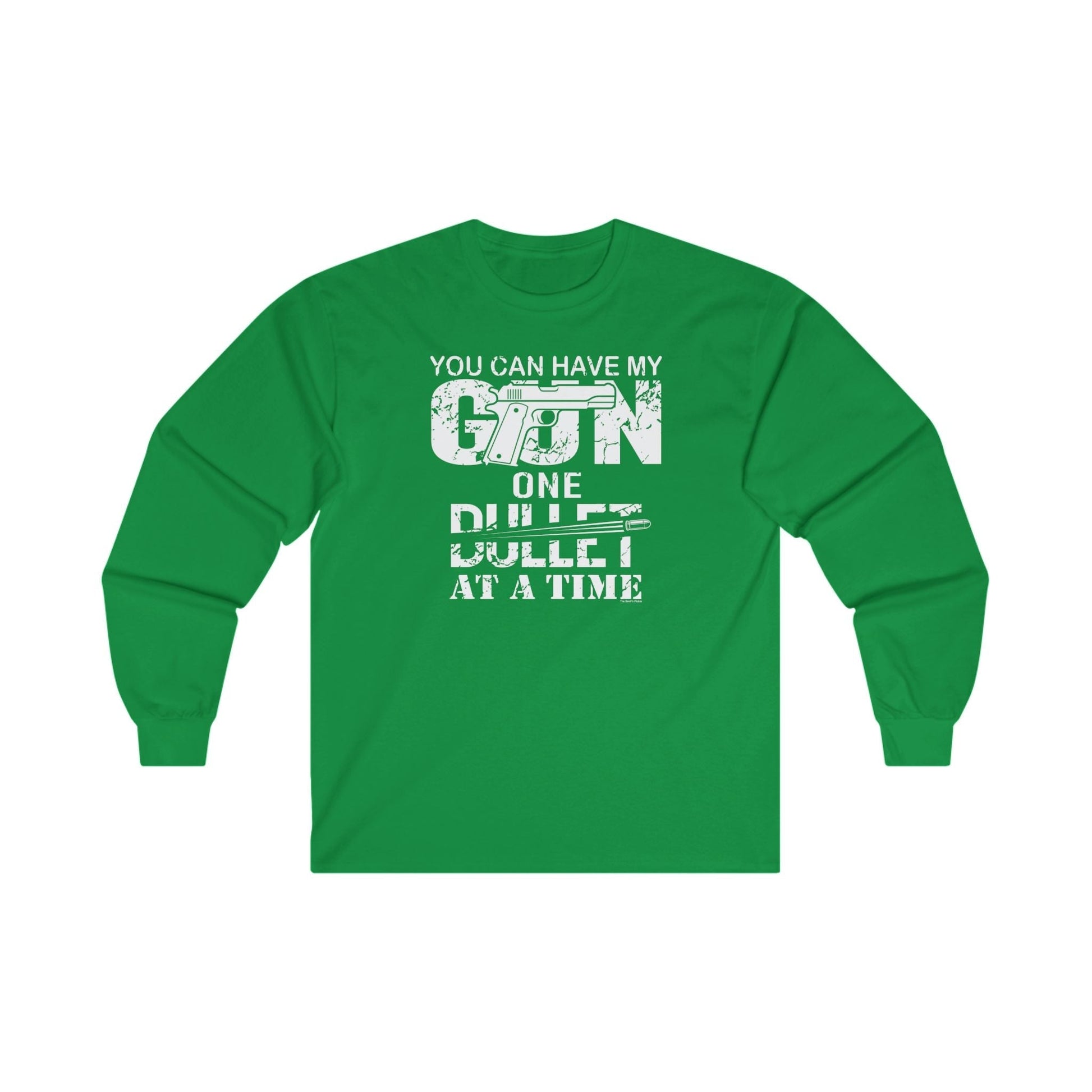 You Can Have My Gun One Bullet At A Time Long Sleeve Tee The Devil's Pickle
