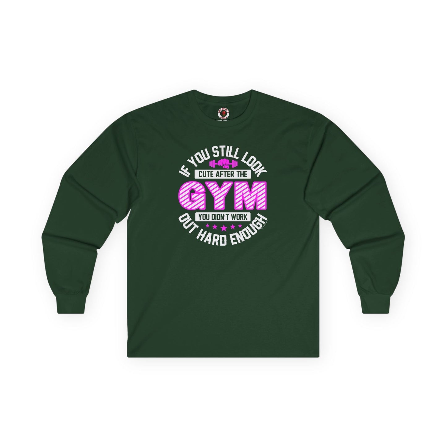 If You Still Look Cute After The Gym Long Sleeve Tee The Devil's Pickle