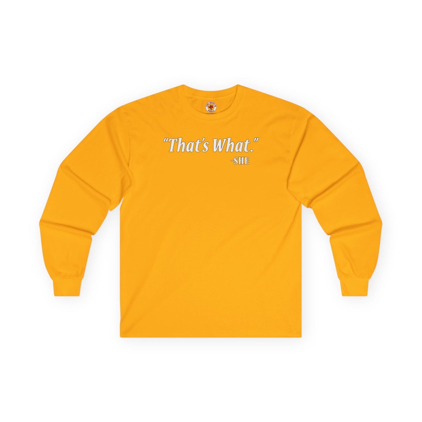 That's What She Said Long Sleeve Tee The Devil's Pickle