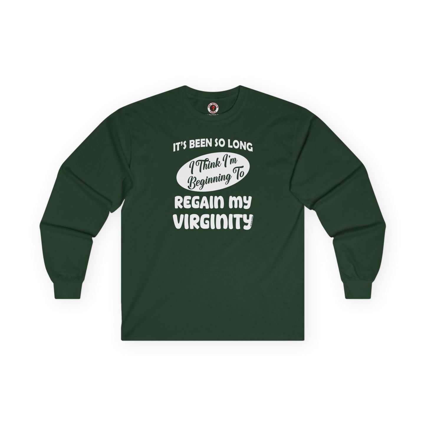 It's Been So Long I Think I'm Beginning To Regain My Virginity Long Sleeve Tee The Devil's Pickle