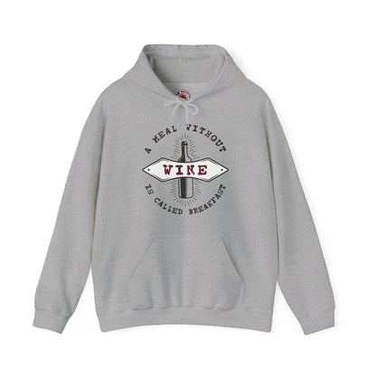 A Meal Without Wine Is Called Breakfast Hooded Sweatshirt The Devil's Pickle