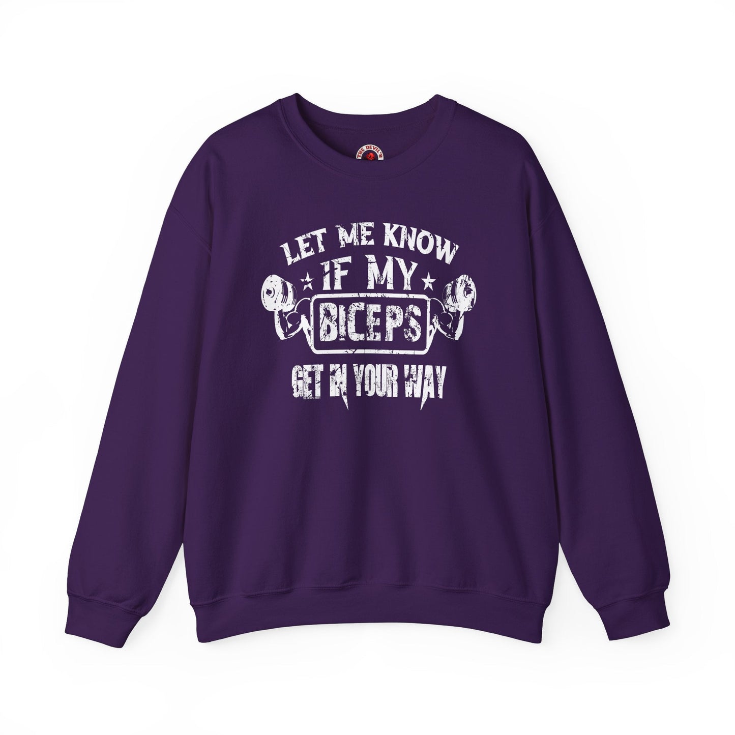 Let Me Know If My Biceps Get In Your Way Crewneck Sweatshirt The Devil's Pickle