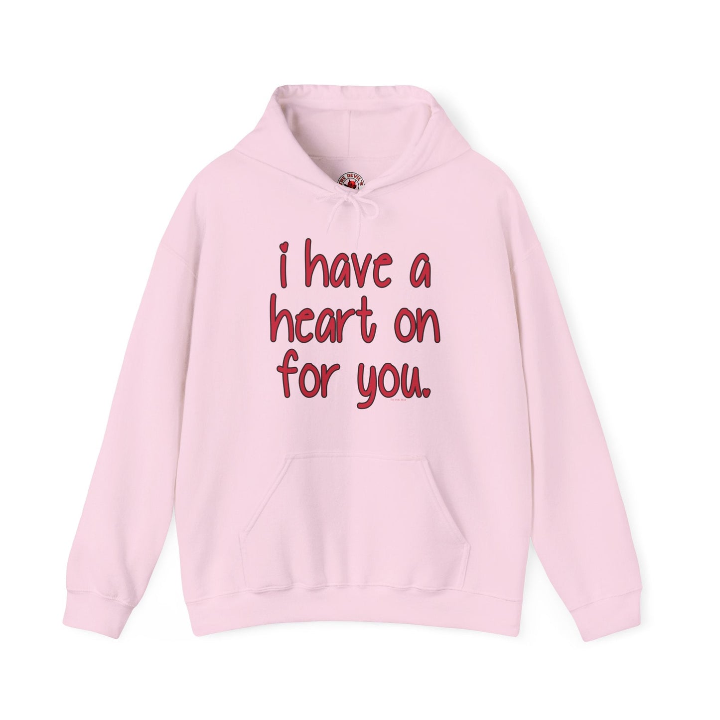 I Have A Heart On For You Hooded Sweatshirt