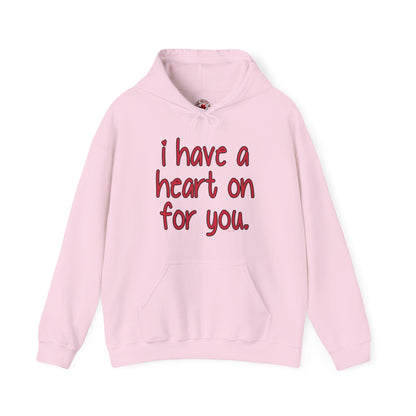 I Have A Heart On For You Hooded Sweatshirt