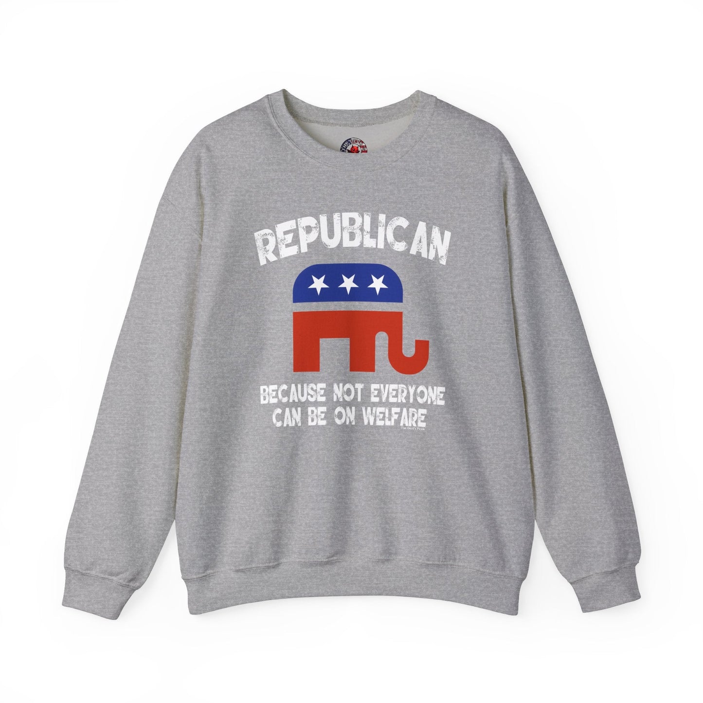 Republican Because Not Everyone Can Be On Welfare Crewneck Sweatshirt The Devil's Pickle