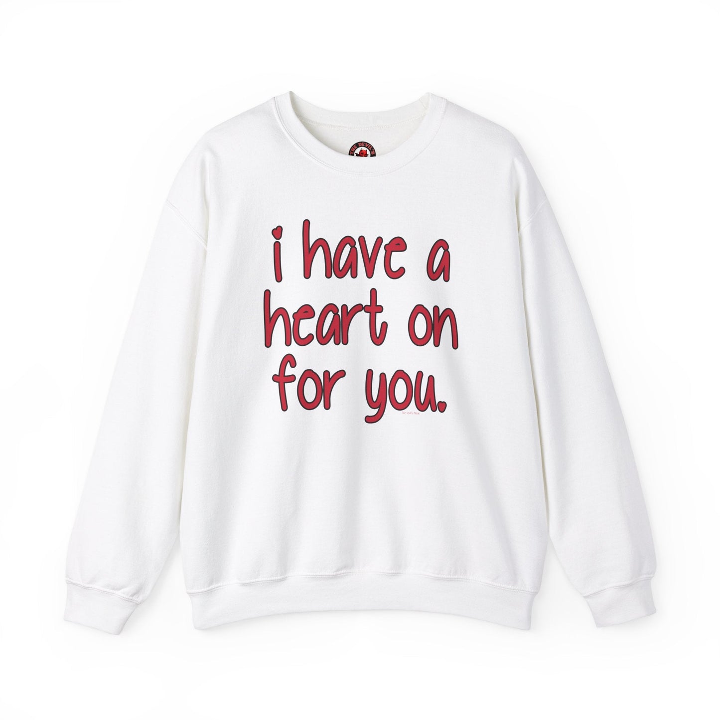 I Have A Heart On For You Crewneck Sweatshirt The Devil's Pickle
