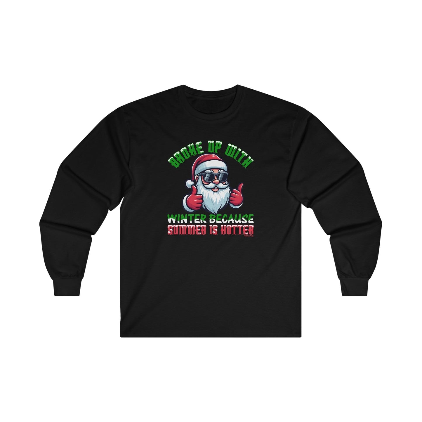 Broke Up With Winter Because Summer Is Hotter Long Sleeve Tee The Devil's Pickle