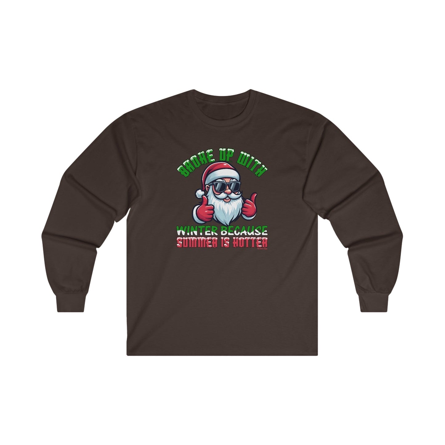 Broke Up With Winter Because Summer Is Hotter Long Sleeve Tee The Devil's Pickle
