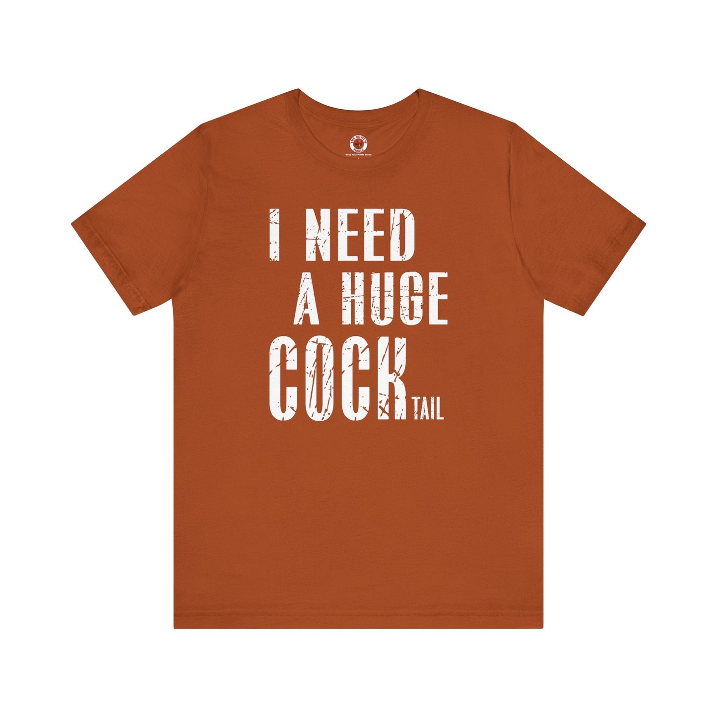 I Need A Huge Cocktail T-Shirt The Devil's Pickle