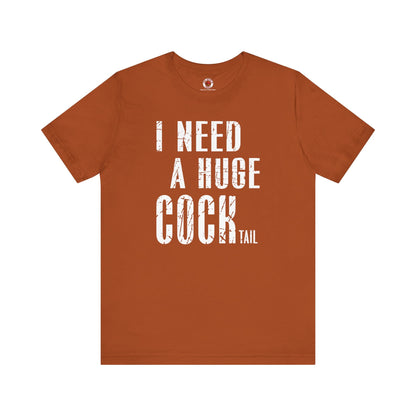 I Need A Huge Cocktail T-Shirt The Devil's Pickle