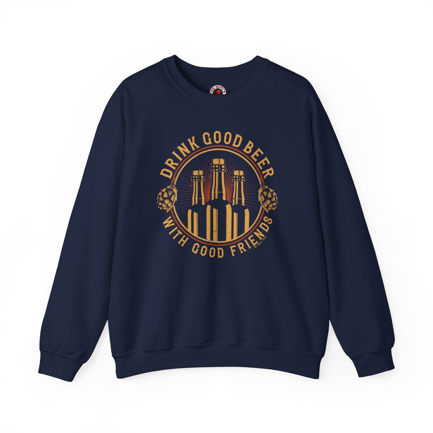 Drink Good Beer With Good Friends Crewneck Sweatshirt The Devil's Pickle