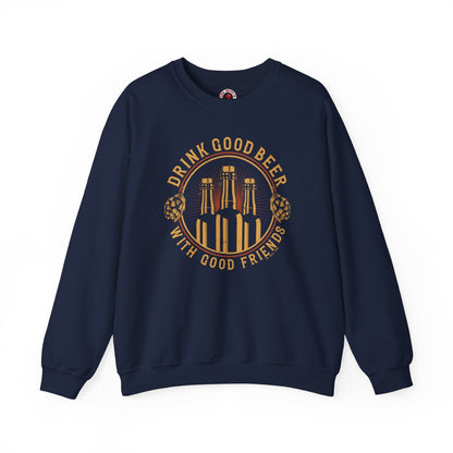 Drink Good Beer With Good Friends Crewneck Sweatshirt The Devil's Pickle