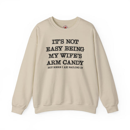 It's Not Easy Being My Wife's Arm Candy Crewneck Sweatshirt The Devil's Pickle