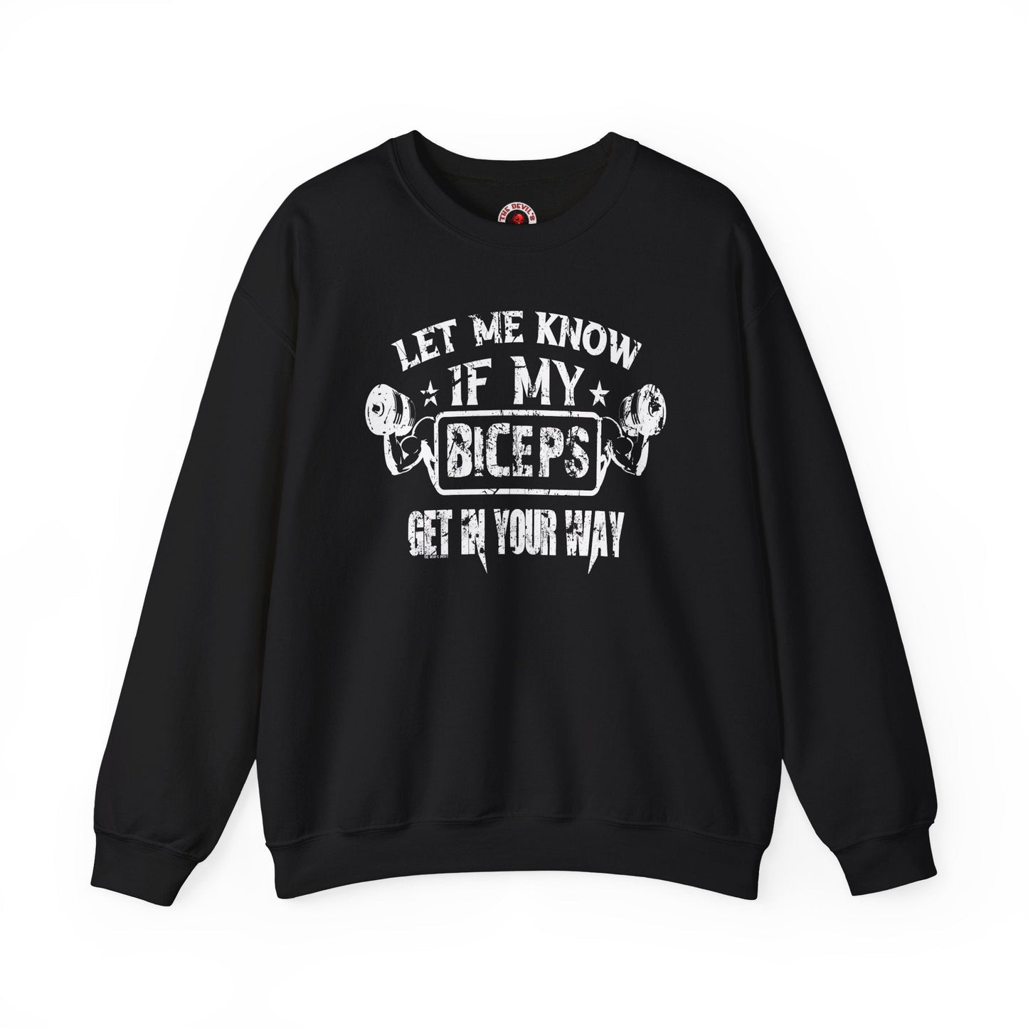 Let Me Know If My Biceps Get In Your Way Crewneck Sweatshirt The Devil's Pickle
