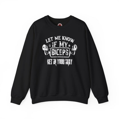 Let Me Know If My Biceps Get In Your Way Crewneck Sweatshirt The Devil's Pickle