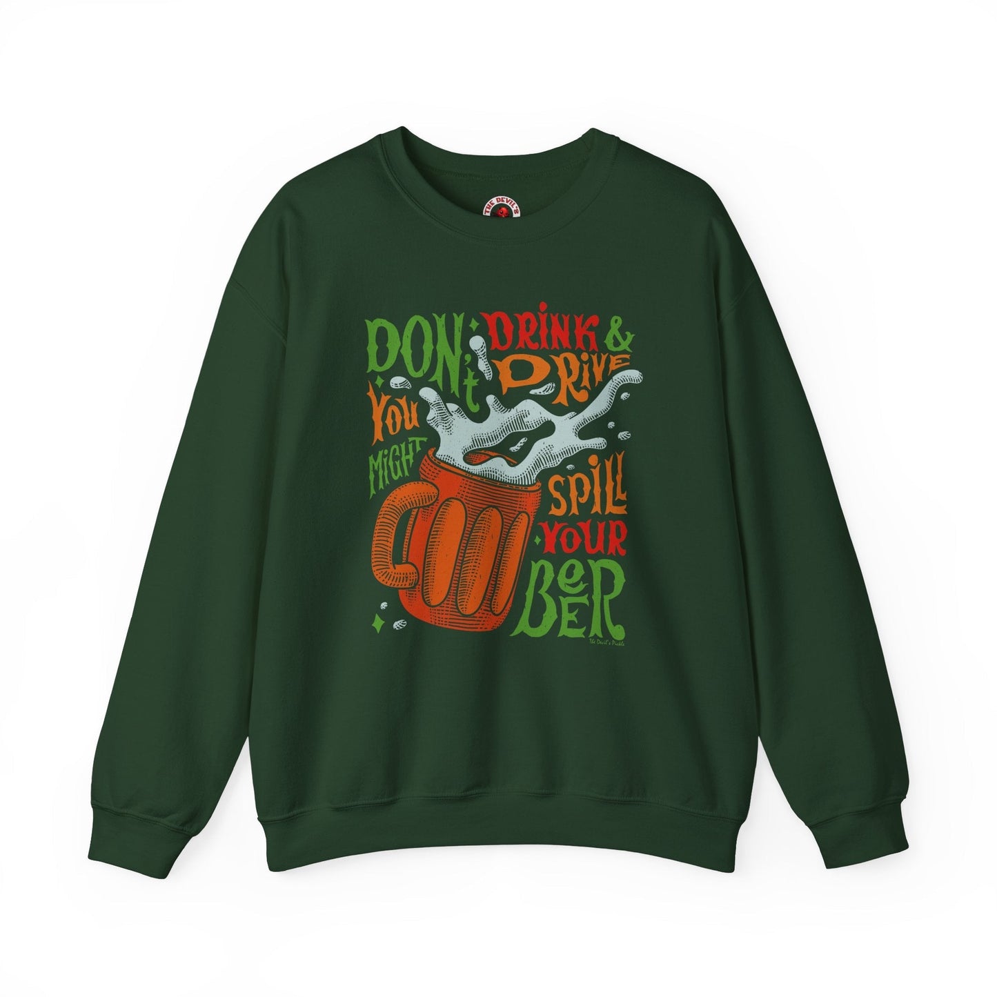 Don't Drink and Drive Crewneck Sweatshirt The Devil's Pickle