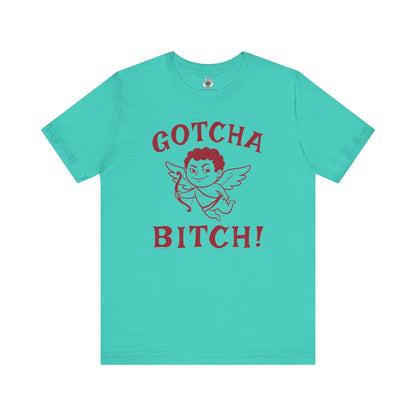 Gotcha Bitch T-Shirt The Devil's Pickle