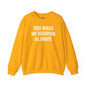 You Make My Rigatoni Al Dente Crewneck Sweatshirt The Devil's Pickle