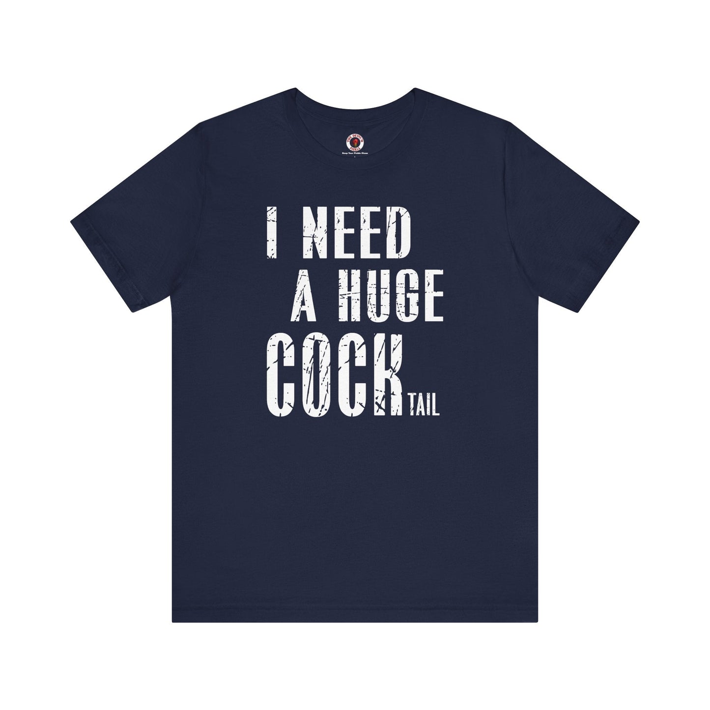 I Need A Huge Cocktail T-Shirt The Devil's Pickle