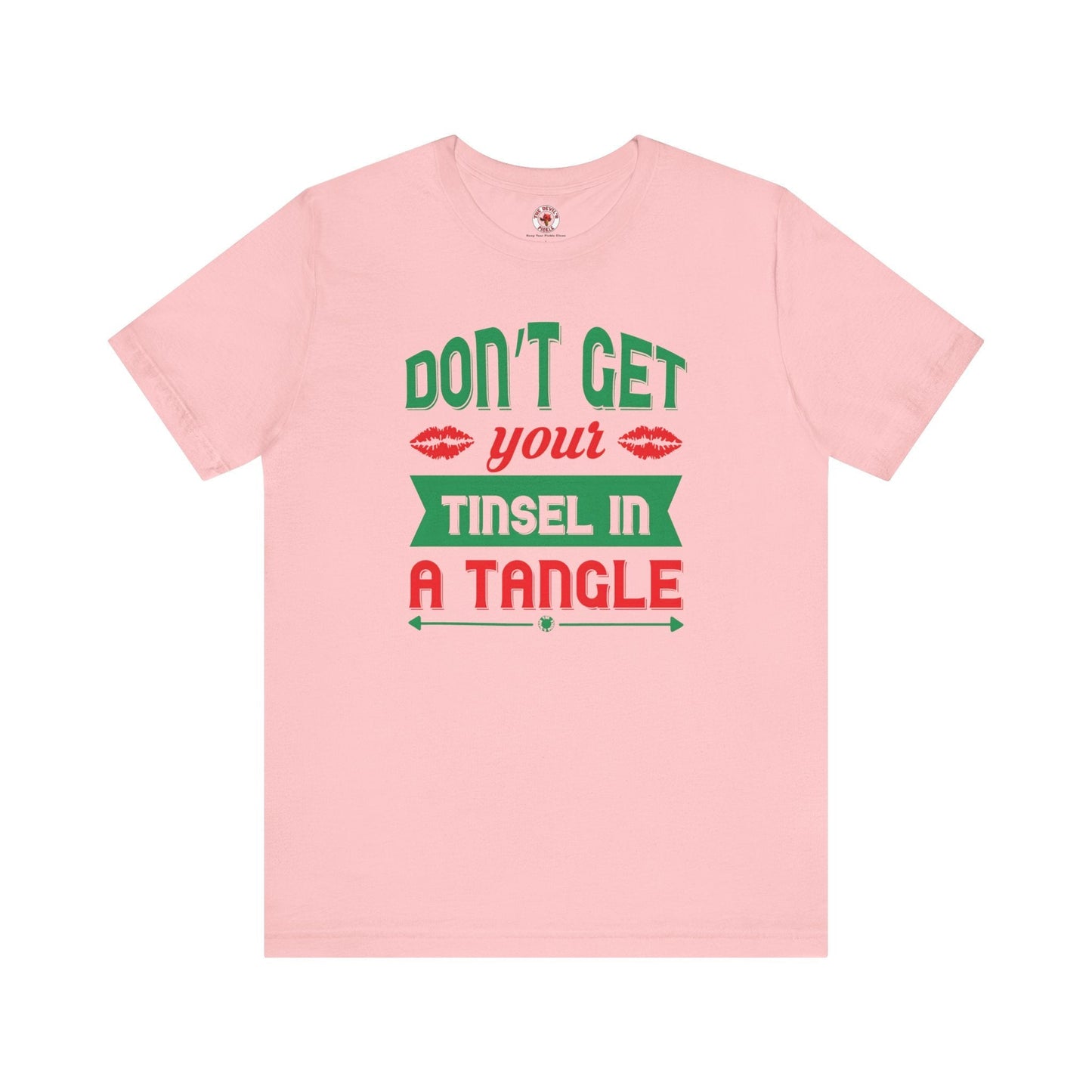 Don't Get Your Tinsel In A Tangle T-Shirt The Devil's Pickle