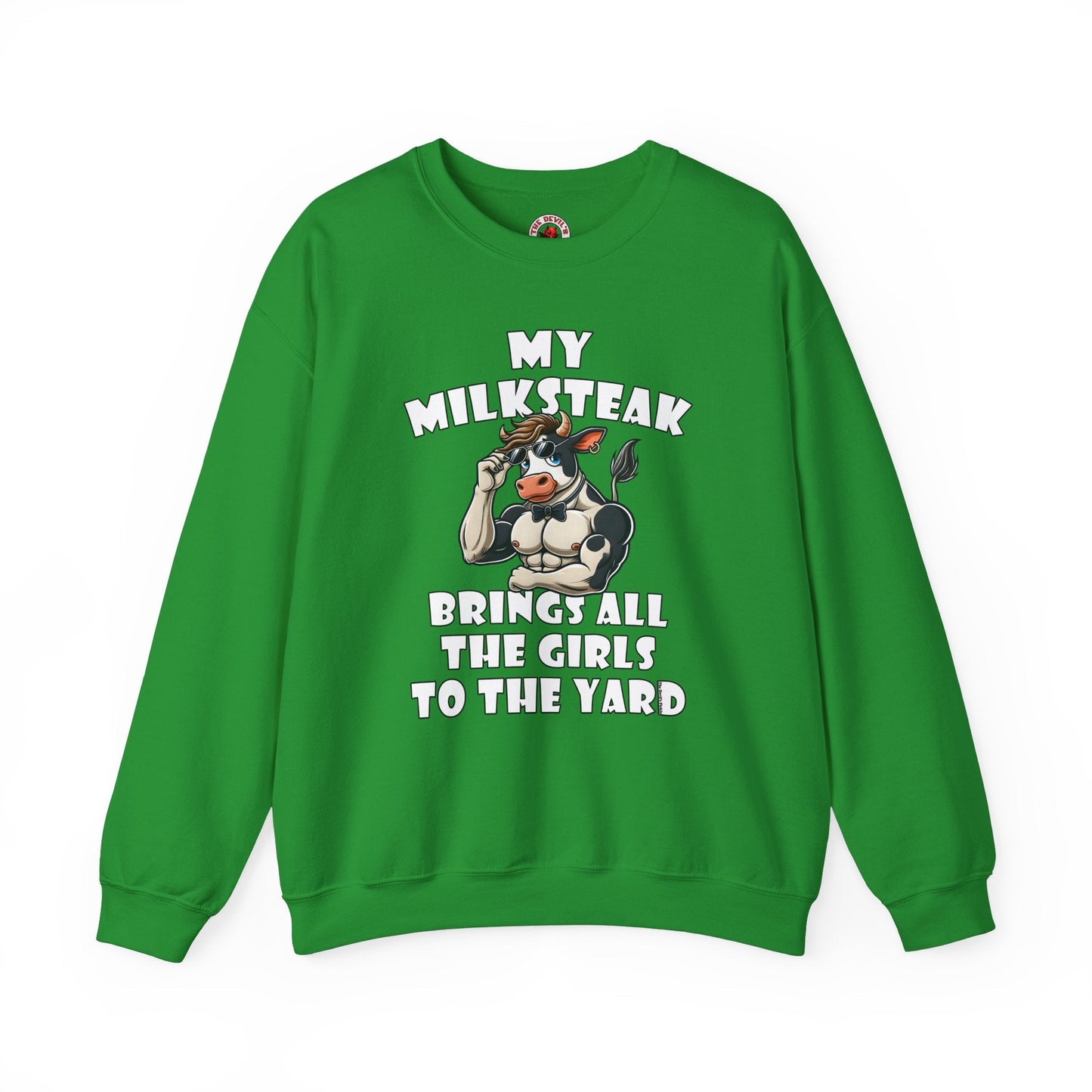 My Milksteak Brings All The Girls To The Yard Crewneck Sweatshirt The Devil's Pickle