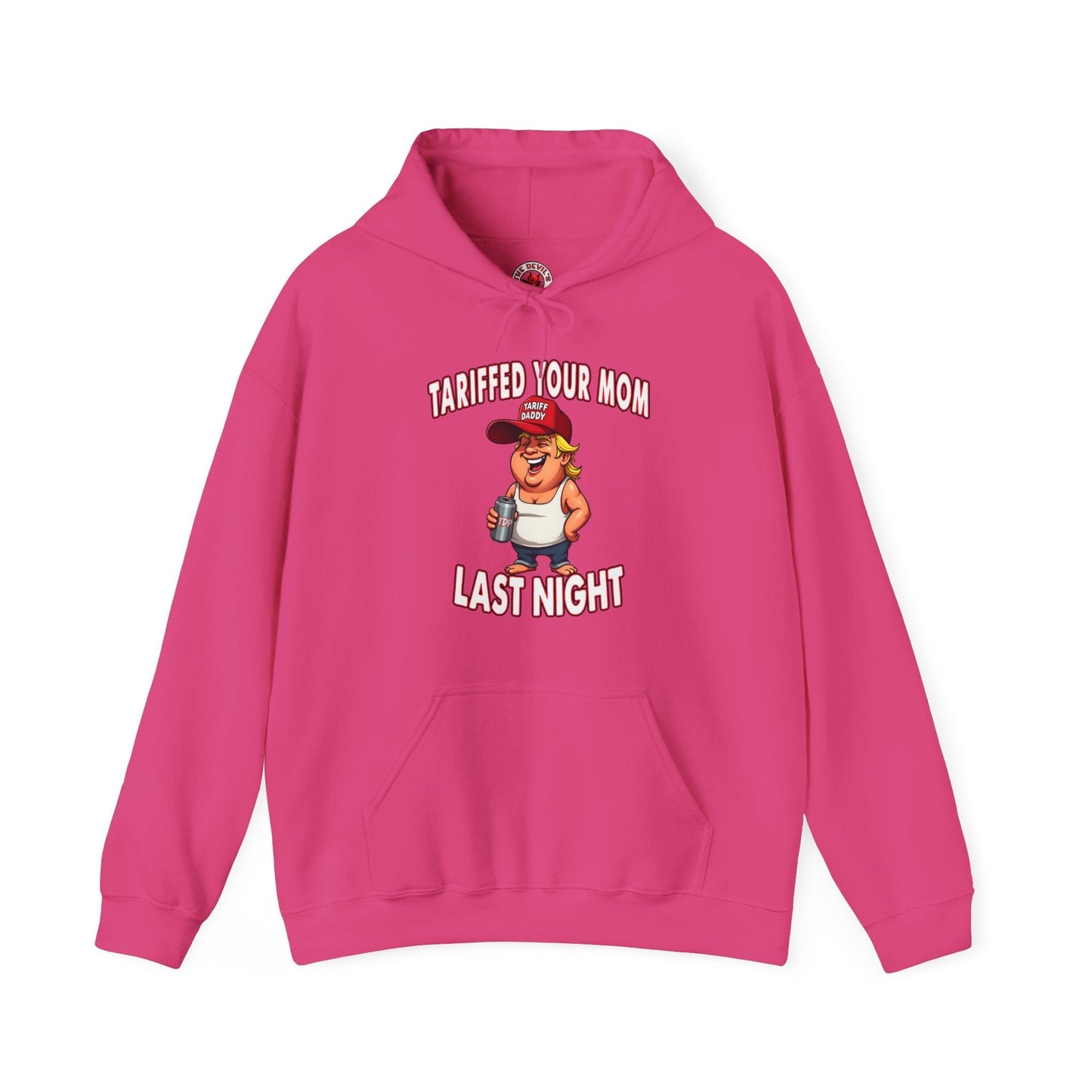 Tariffed Your Mom Last Night Hooded Sweatshirt The Devil's Pickle