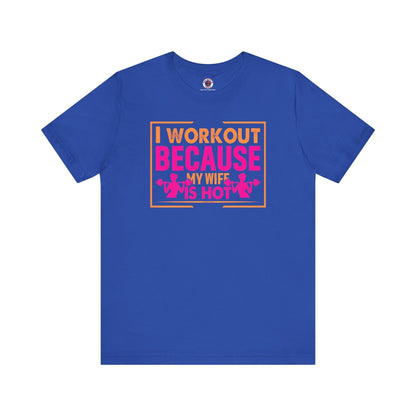 I Workout Because My Wife Is Hot T-Shirt The Devil's Pickle