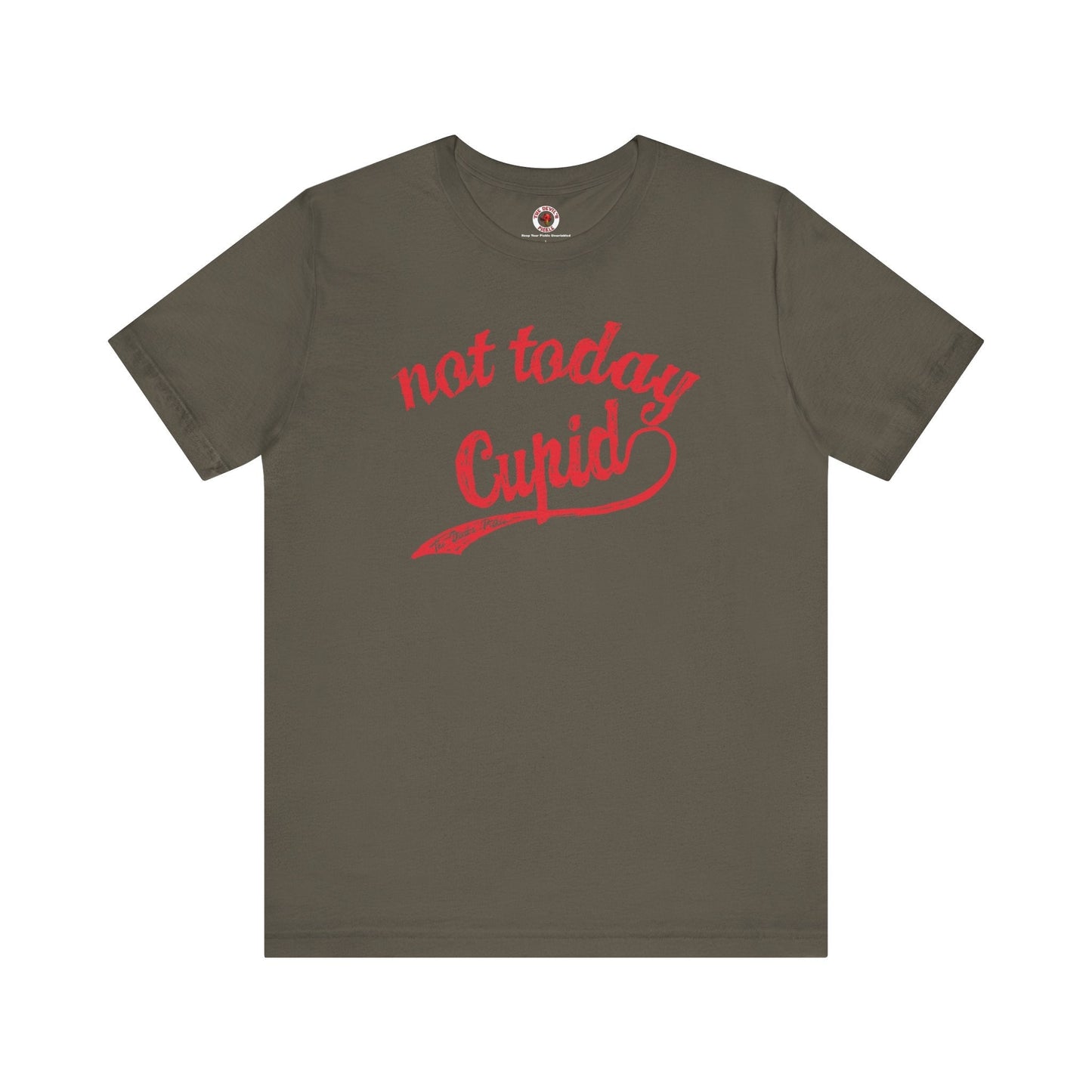 Not Today Cupid T-Shirt The Devil's Pickle