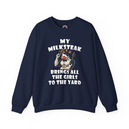 My Milksteak Brings All The Girls To The Yard Crewneck Sweatshirt The Devil's Pickle
