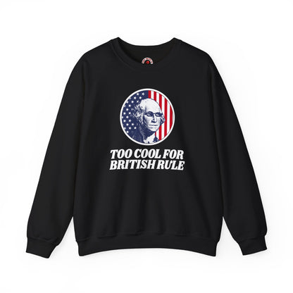 Too Cool For British Rule Crewneck Sweatshirt The Devil's Pickle