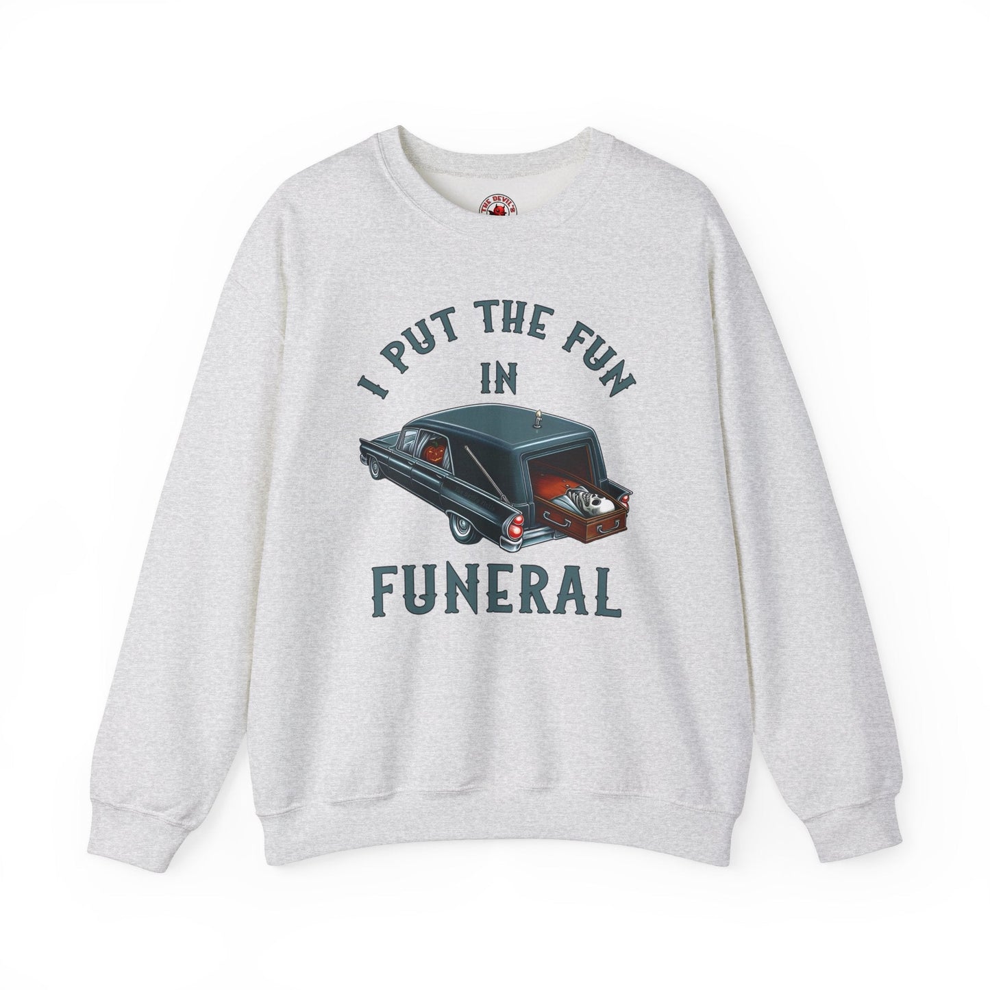 I Put The Fun In Funeral Crewneck Sweatshirt The Devil's Pickle