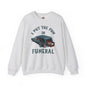 I Put The Fun In Funeral Crewneck Sweatshirt The Devil's Pickle