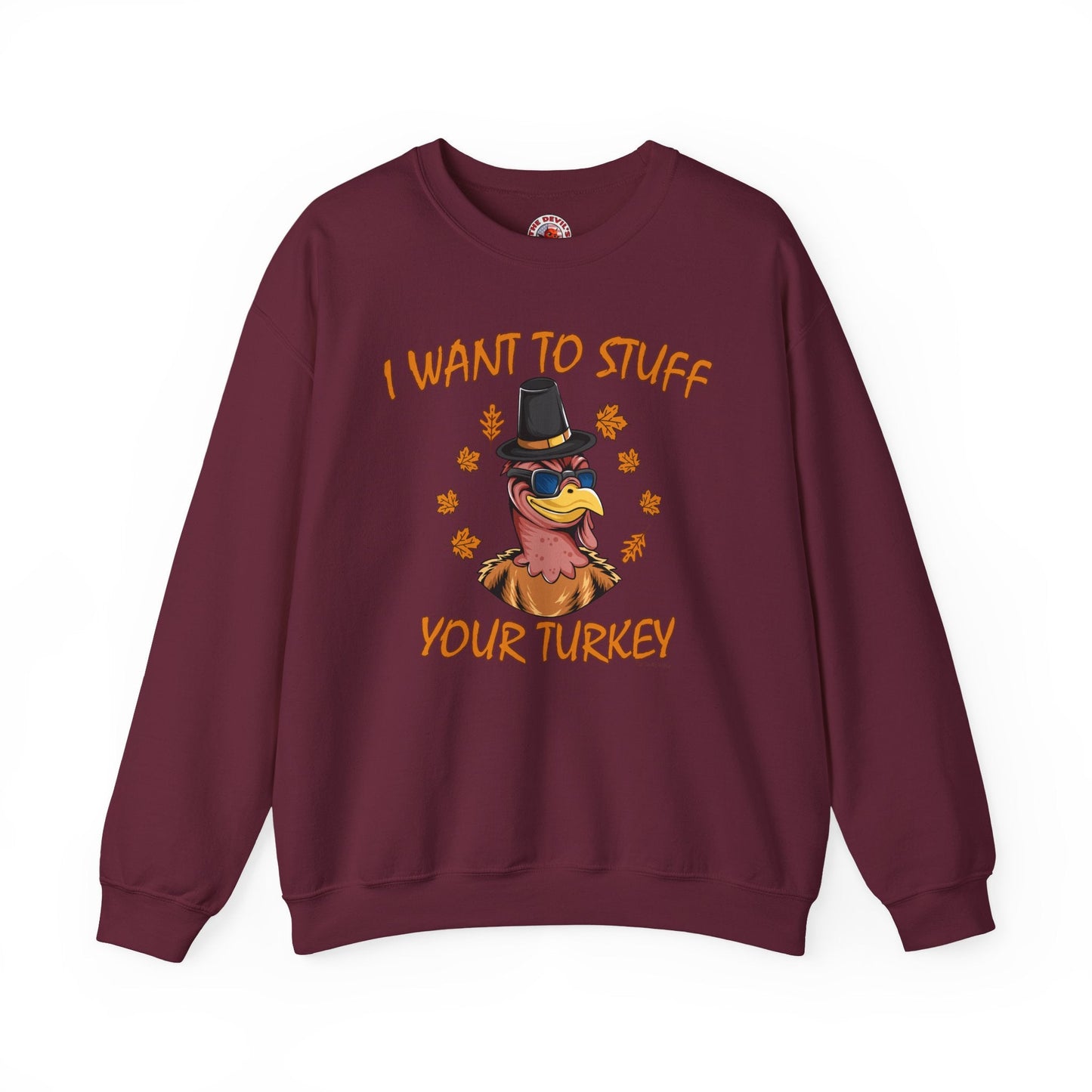 I Want To Stuff Your Turkey Crewneck Sweatshirt The Devil's Pickle
