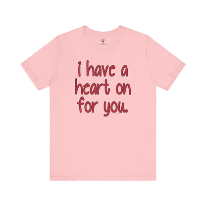 I Have A Heart On For You T-Shirt The Devil's Pickle