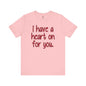 I Have A Heart On For You T-Shirt The Devil's Pickle