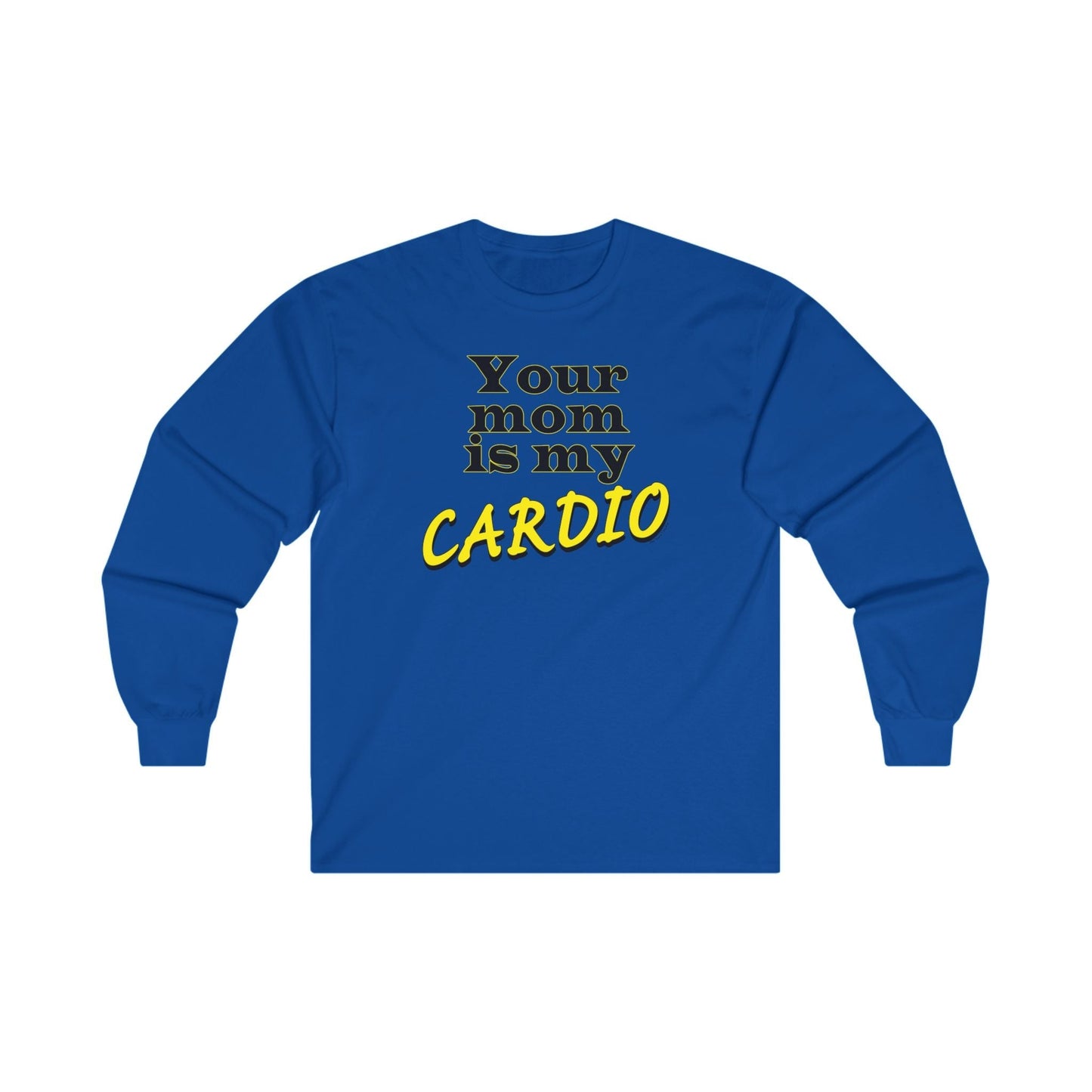 Your Mom is My Cardio Long Sleeve Tee The Devil's Pickle