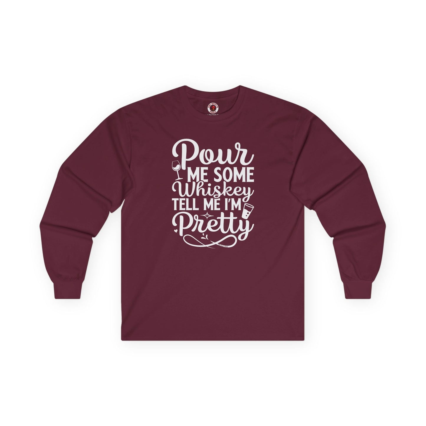 Pour Me Some Whiskey Tell Me I'm Pretty Long Sleeve Tee The Devil's Pickle
