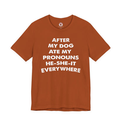 After My Dog Ate My Pronouns T-Shirt The Devil's Pickle