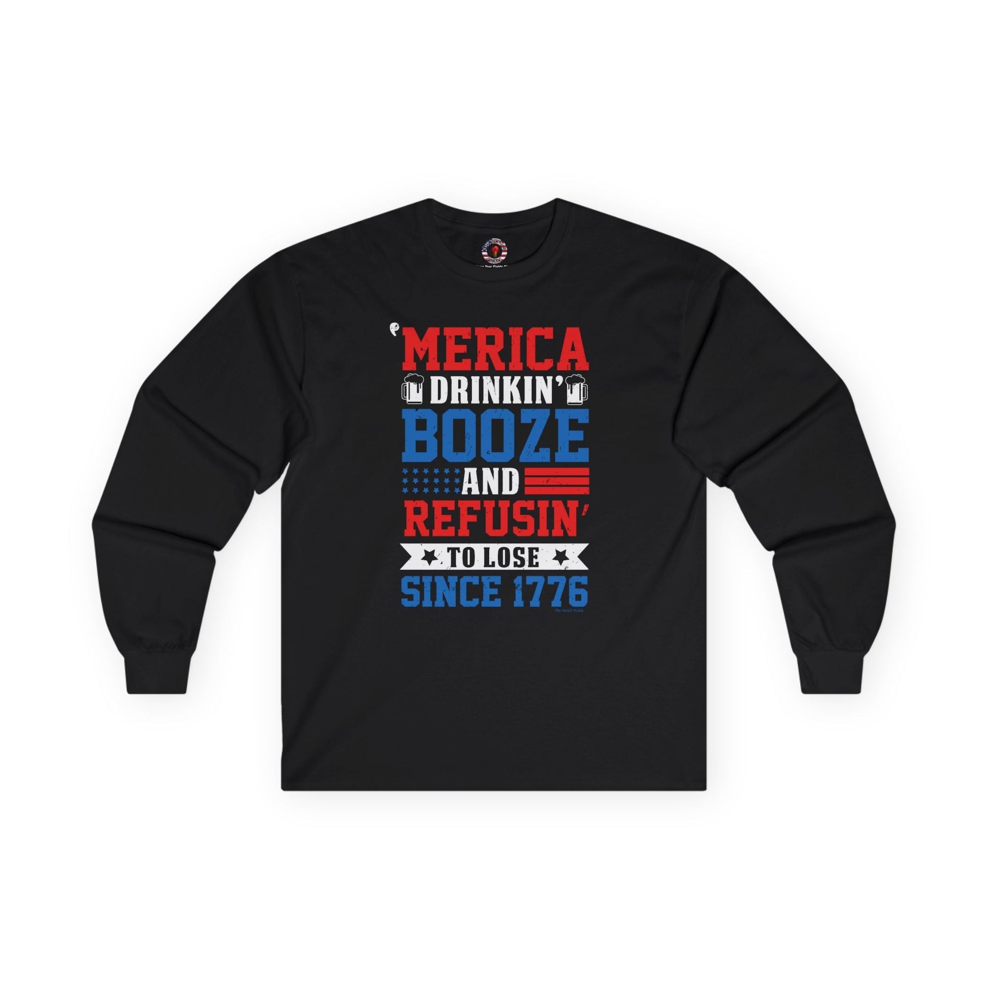 Merica Drinkin Booze And Refusin To Lose Long Sleeve Tee The Devil's Pickle