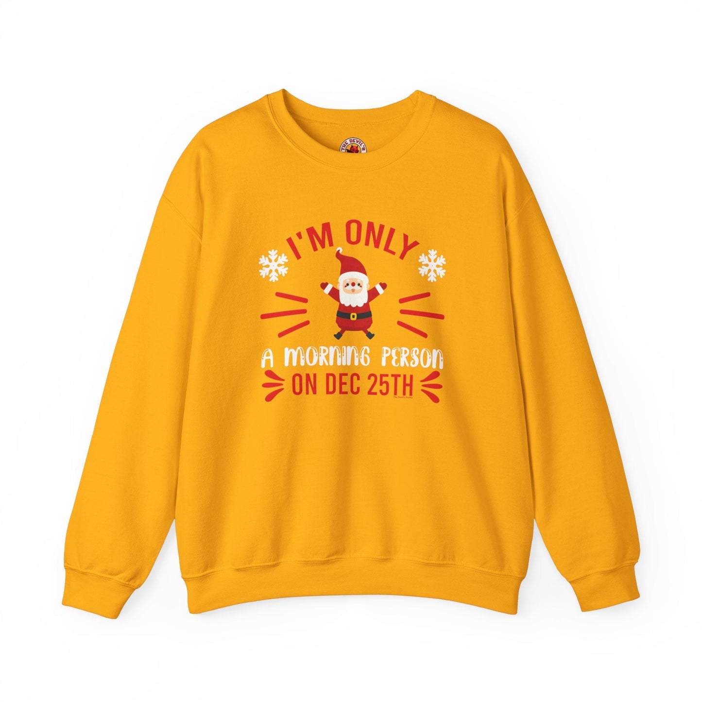 I'm Only A Morning Person On Dec 25th Crewneck Sweatshirt The Devil's Pickle