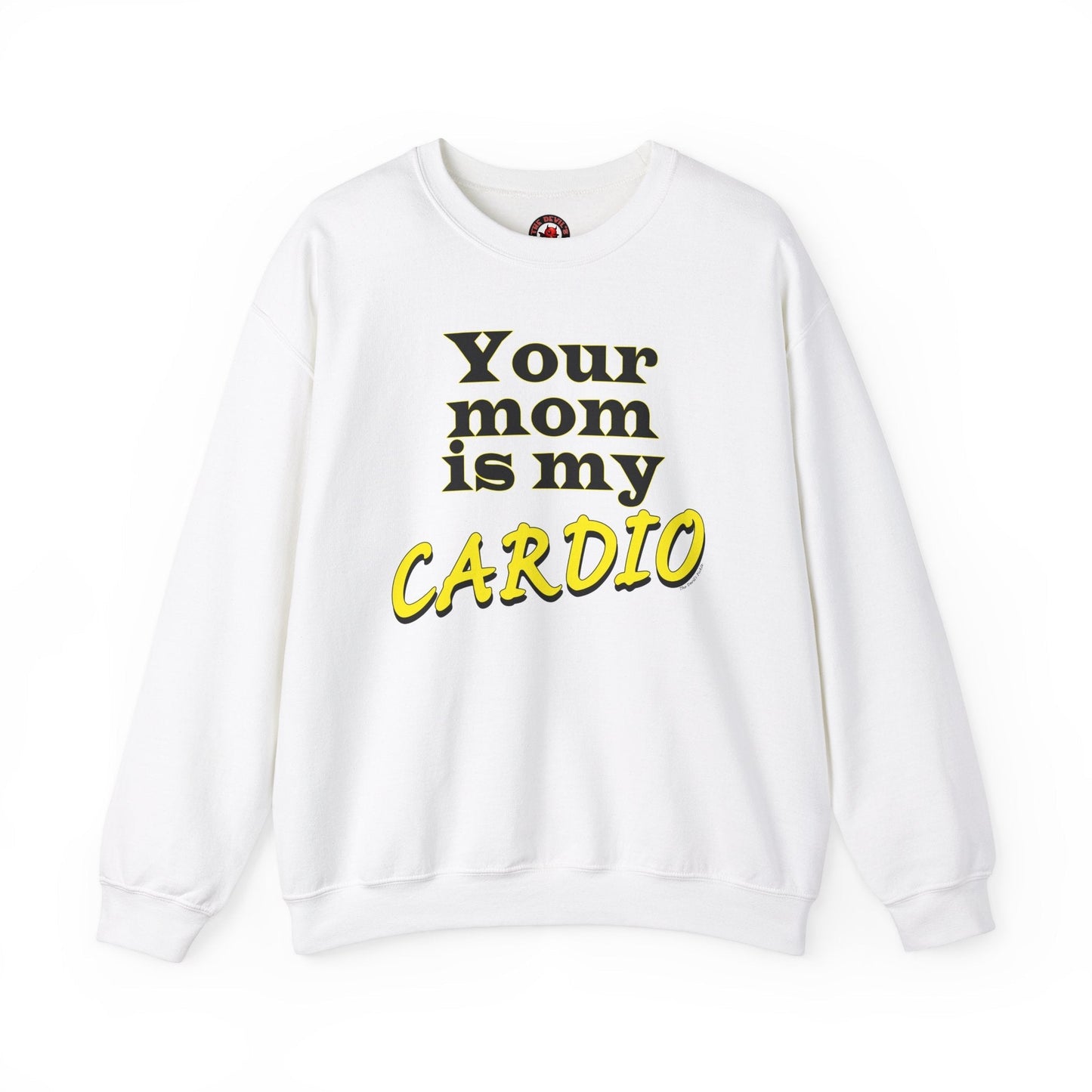 Your Mom is My Cardio Crewneck Sweatshirt The Devil's Pickle