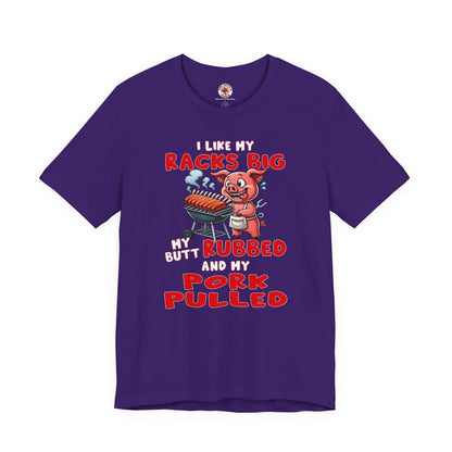 I Like My Racks Big My Butt Rubbed and My Pork Pulled T-Shirt The Devil's Pickle