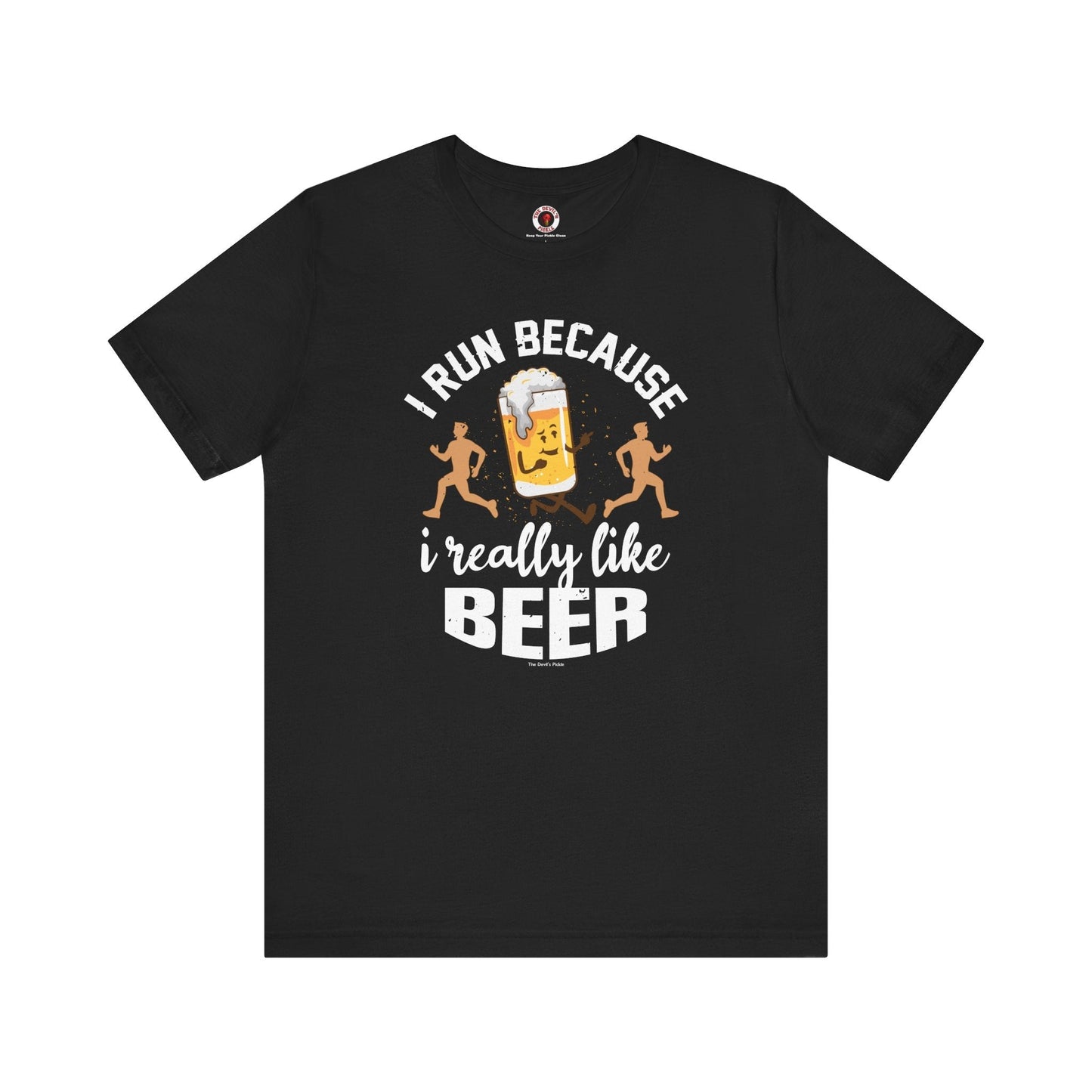 I Run Because I Really Like Beer T-Shirt The Devil's Pickle