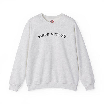 Yippee-Ki-Yay Crewneck Sweatshirt The Devil's Pickle