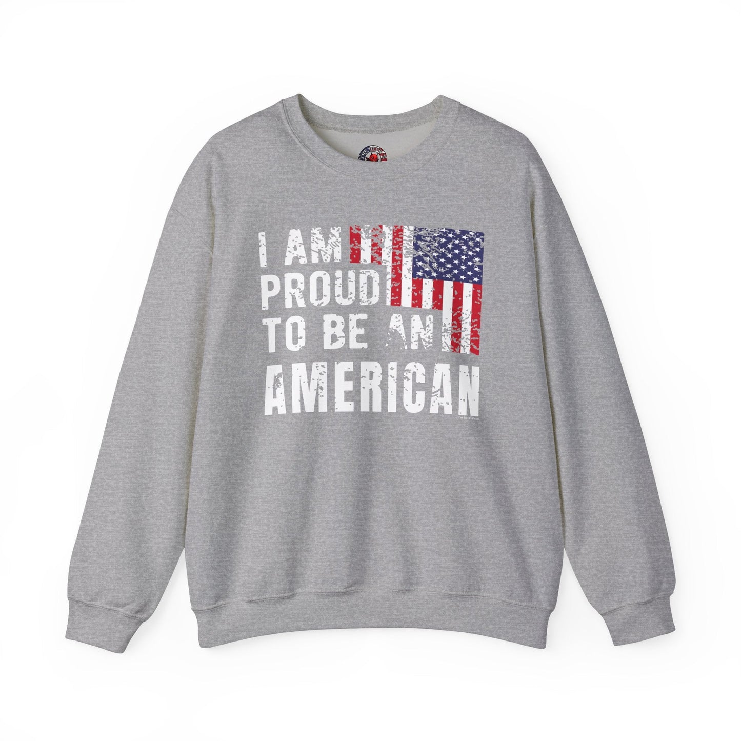 I Am Proud To Be An American Crewneck Sweatshirt The Devil's Pickle
