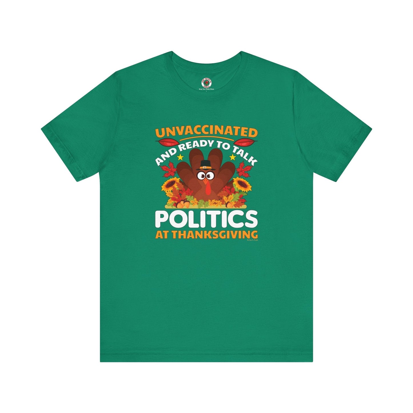 Unvaccinated And Ready To Talk Politics T-Shirt The Devil's Pickle