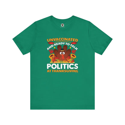Unvaccinated And Ready To Talk Politics T-Shirt The Devil's Pickle