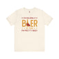 I'm Holding A Beer T-Shirt The Devil's Pickle
