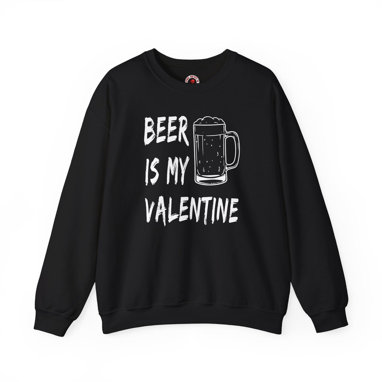 Beer Is My Valentine Crewneck Sweatshirt The Devil's Pickle